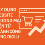 Xây dựng Website Thương mại điện tử thành công cùng Digili